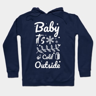 Baby it's cold outside Hoodie